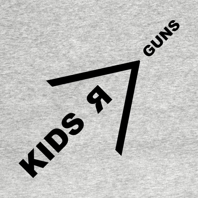 Kids R Greater Than Guns by fuauck